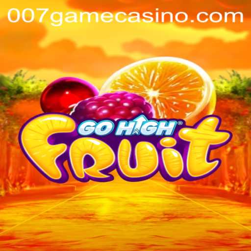 GoHighFruit: A Thrilling Gaming Adventure with 007game